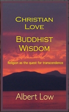 Christian Love Buddhist Wisdom: Religion as the quest for transcendence